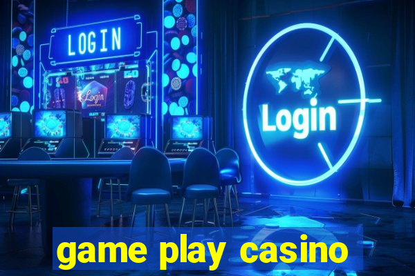 game play casino